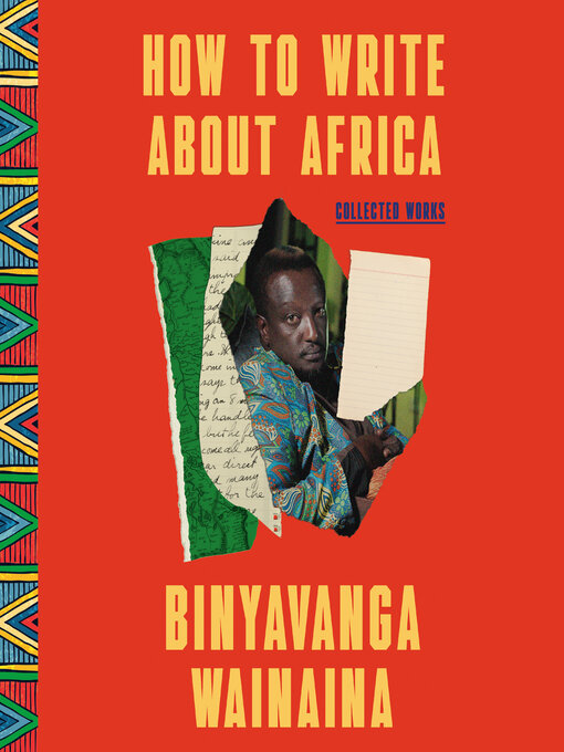 Title details for How to Write About Africa by Binyavanga Wainaina - Available